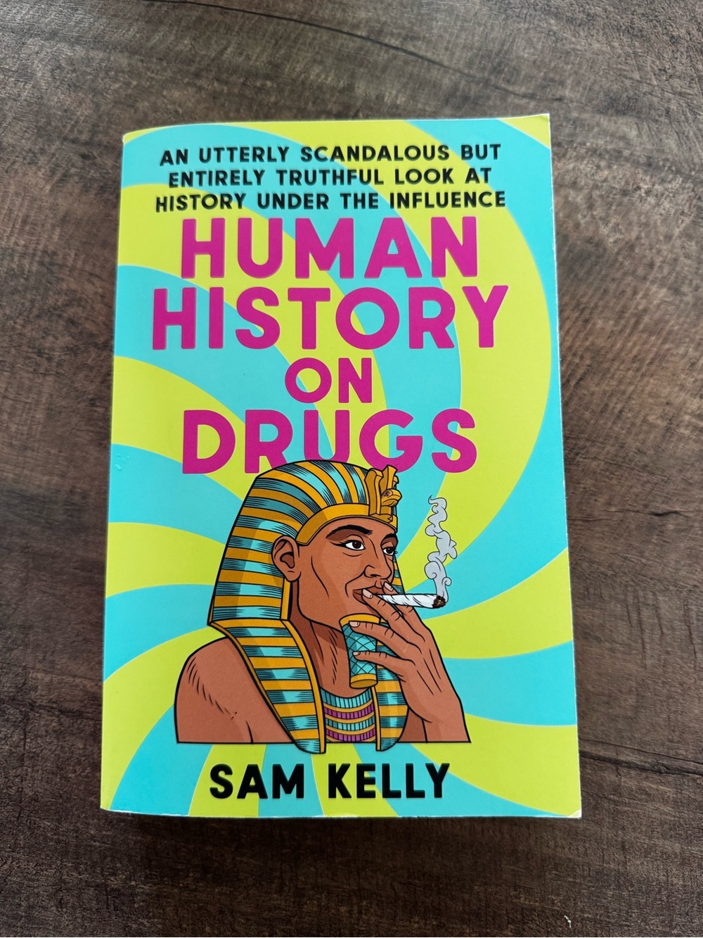Human History on Drugs by Sam Kelly